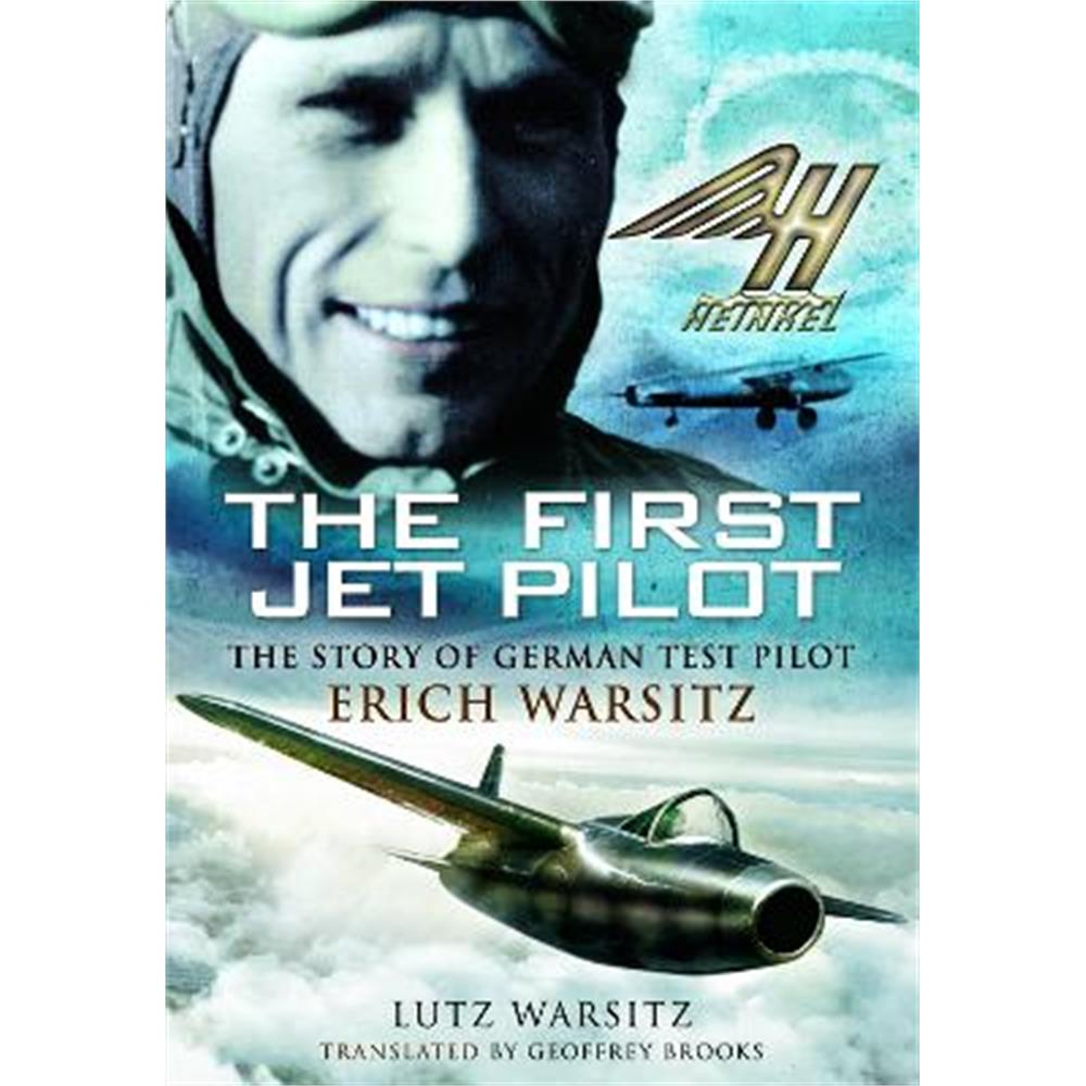 The First Jet Pilot: The Story of German Test Pilot Erich Warsitz (Paperback) - Lutz Warsitz